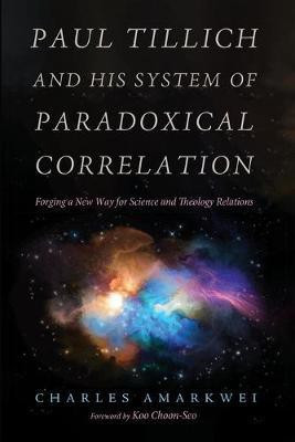 Paul Tillich and His System of Paradoxical Correlation(English, Paperback, Amarkwei Charles)