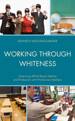 Working through Whiteness(English, Paperback, Fasching-Varner Kenneth J.)