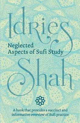 Neglected Aspects of Sufi Study(English, Hardcover, Shah Idries)