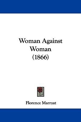 Woman Against Woman (1866)(English, Paperback, Marryat Florence)