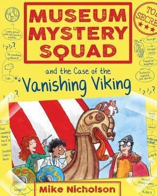 Museum Mystery Squad and the Case of the Vanishing Viking(English, Paperback, Nicholson Mike)