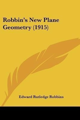 Robbin's New Plane Geometry (1915)(English, Paperback, Robbins Edward Rutledge)