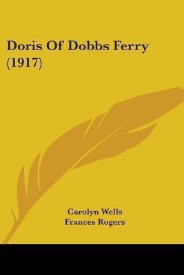 Doris Of Dobbs Ferry (1917)(English, Paperback, Wells Carolyn)
