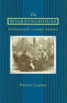 The Boardinghouse in Nineteenth-Century America(English, Hardcover, Gamber Wendy)