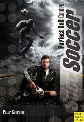 Soccer - Perfect Ball Control(English, Paperback, Schreiner Peter)