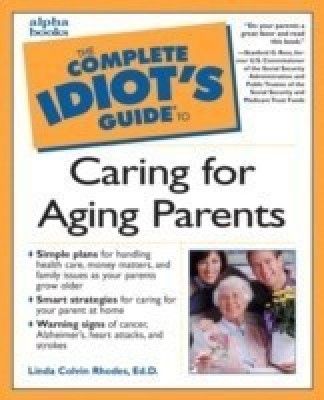 Complete Idiot's Guide to Caring for Aging Parents 1st Edition(English, Paperback, Dr Rhodes Linda)