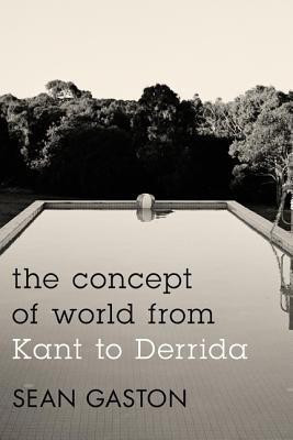 The Concept of World from Kant to Derrida(English, Hardcover, Gaston Sean)