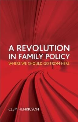 A Revolution in Family Policy(English, Hardcover, Henricson Clem)