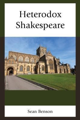 Heterodox Shakespeare(English, Paperback, Benson Sean)