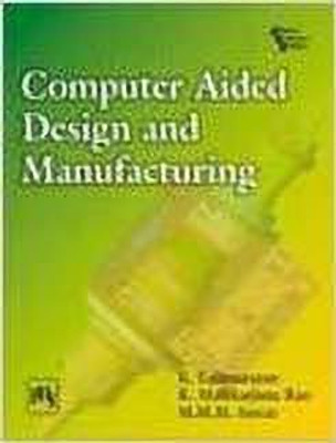 Computer Aided Design and Manufacturing 1 Edition(English, Paperback, Narayan Lalit K.)