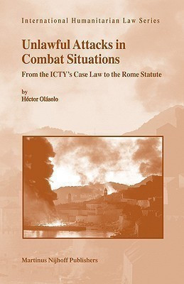 Unlawful Attacks in Combat Situations(English, Hardcover, Olasolo Hector)