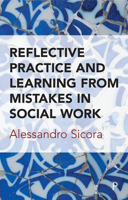 Reflective Practice and Learning From Mistakes in Social Work(English, Paperback, Sicora Alessandro)