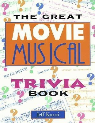The Great Movie Musical Trivia Book(English, Paperback, Kurtti Jeff)