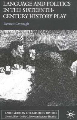 Language and Politics in the Sixteenth-Century History Play(English, Hardcover, Cavanagh D.)