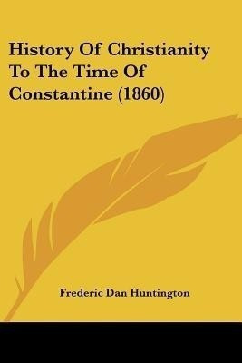 History Of Christianity To The Time Of Constantine (1860)(English, Paperback, unknown)