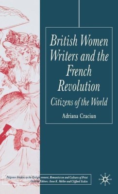 British Women Writers and the French Revolution(English, Hardcover, Craciun A.)