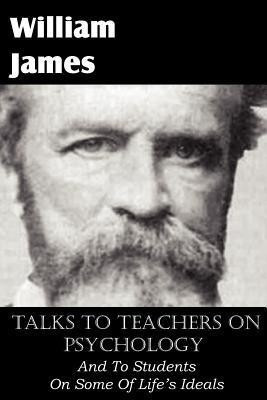 Talks To Teachers On Psychology, And To Students On Some Of Life's Ideals(English, Paperback, James William Dr)