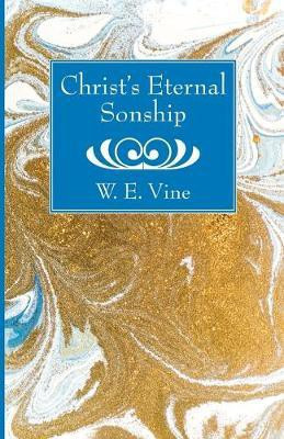 Christ's Eternal Sonship(English, Paperback, Vine W E)
