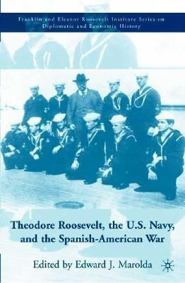 Theodore Roosevelt, the U.S. Navy and the Spanish-American War(English, Hardcover, unknown)