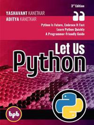 Let Us Python - 3rd Edition (Yashavant Kanetkar, Aditya Kanetkar )(Paperback, Yashavant Kanetkar, Aditya Kanetkar)