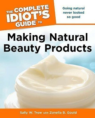 The Complete Idiot's Guide to Making Natural Beauty Products(English, Paperback, Trew Sally W)