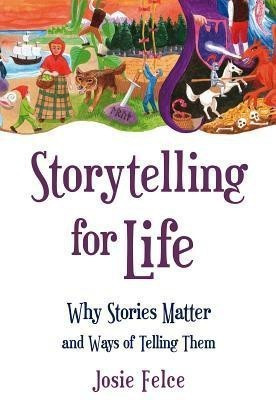 Storytelling for Life(English, Paperback, Felce Josie)