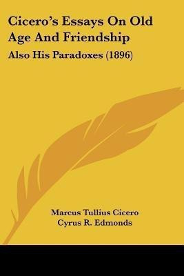 Cicero's Essays On Old Age And Friendship(English, Paperback, Cicero Marcus Tullius)