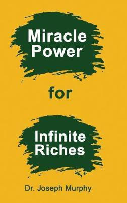 Miracle Power for Infinite Riches(English, Hardcover, Murphy Joseph)