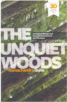The Unquiet Woods Ecological Change and Peasant Resistance in the Himalaya(English, Paperback, Guha Ramachandra)