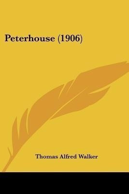 Peterhouse (1906)(English, Paperback, Walker Thomas Alfred)