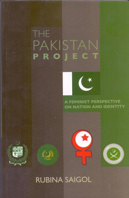The Pakistan Project a Feminist Perspective on Nation and Identity(English, Paperback, Saigol Rubina)