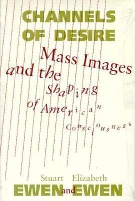 Channels of Desire(English, Paperback, Ewen Stuart)