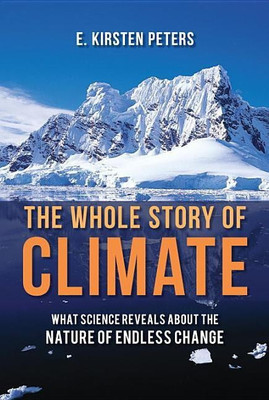 The Whole Story of Climate(English, Hardcover, Peters E. Kirsten)