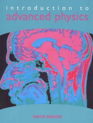 Introduction to Advanced Physics: Bk.1(English, Paperback, Brodie David)