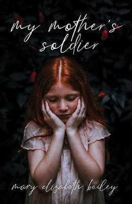 My Mother's Soldier(English, Paperback, Bailey Mary Elizabeth)