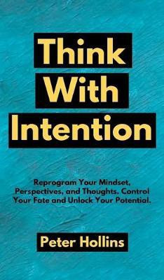 Think With Intention(English, Hardcover, Hollins Peter)