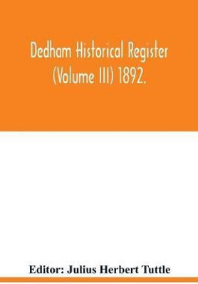 Dedham historical register (Volume III) 1892.(English, Paperback, unknown)