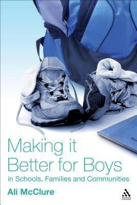Making it Better for Boys in Schools, Families and Communities(English, Paperback, McClure Ali)