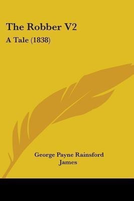 The Robber V2(English, Paperback, James George Payne Rainsford)