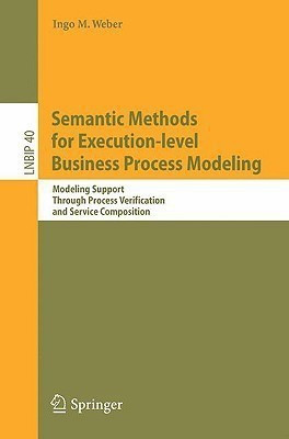 Semantic Methods for Execution-level Business Process Modeling(English, Paperback, Weber Ingo M.)