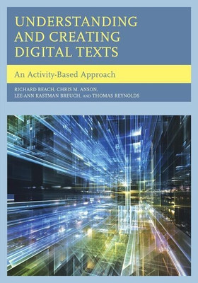 Understanding and Creating Digital Texts(English, Paperback, Beach Richard Professor Emeritus of English Education, University of Minnesota)