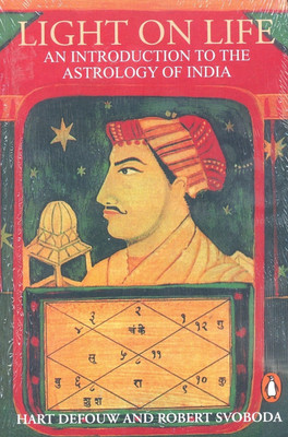 Light On Life  - An Introduction to the Astrology of India(English, Paperback, Robert Defouw, Hart, Svoboda,)