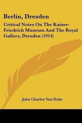 Berlin, Dresden(English, Paperback, Van Dyke John Charles)