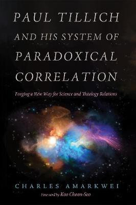 Paul Tillich and His System of Paradoxical Correlation(English, Hardcover, Amarkwei Charles)