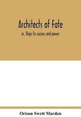 Architects of fate(English, Paperback, Swett Marden Orison)