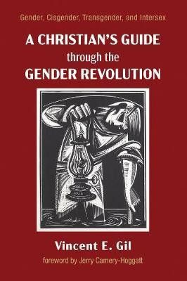 A Christian's Guide Through the Gender Revolution(English, Hardcover, Gil Vincent E)