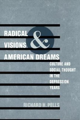 Radical Visions and American Dreams(English, Paperback, Pells Richard H.)