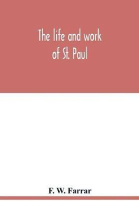 The life and work of St. Paul(English, Paperback, W Farrar F)