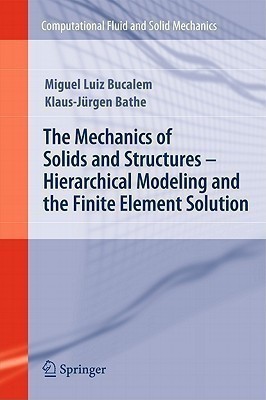 The Mechanics of Solids and Structures - Hierarchical Modeling and the Finite Element Solution(English, Hardcover, Bucalem Miguel Luiz)