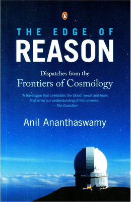 The Edge Of Reason  - Dispatches from the Frontiers of Cosmology(English, Paperback, Ananthaswamy Anil)